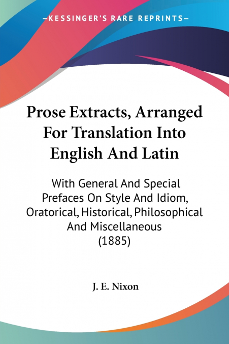Prose Extracts, Arranged For Translation Into English And Latin