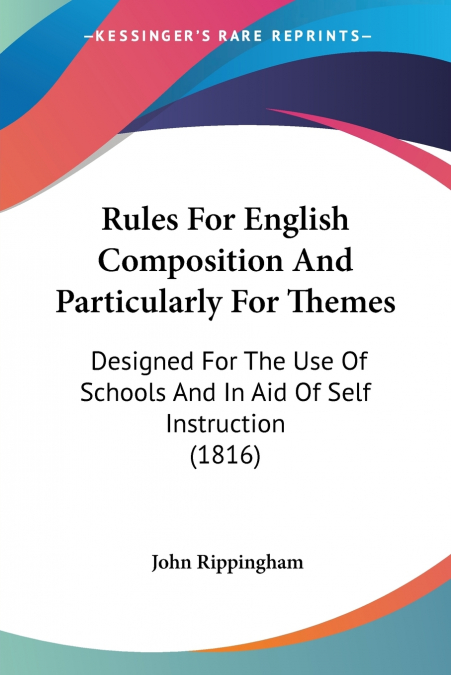 Rules For English Composition And Particularly For Themes