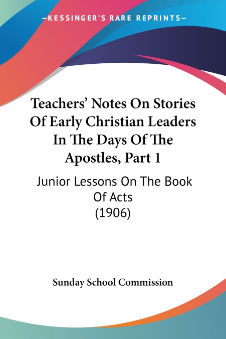 Teachers’ Notes On Stories Of Early Christian Leaders In The Days Of The Apostles, Part 1