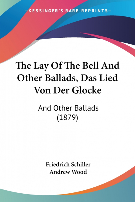 The Lay Of The Bell And Other Ballads, Das Lied Von Der Glocke