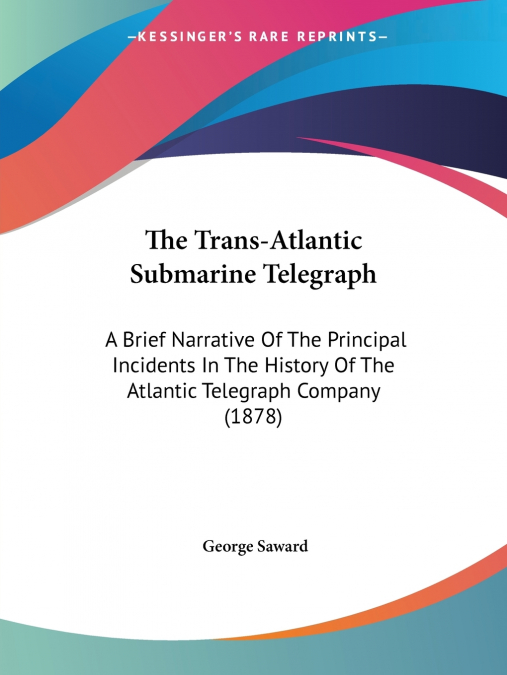 The Trans-Atlantic Submarine Telegraph