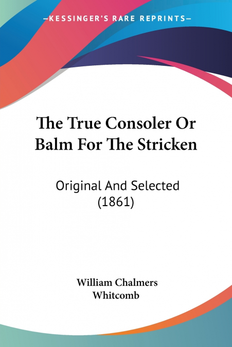 The True Consoler Or Balm For The Stricken