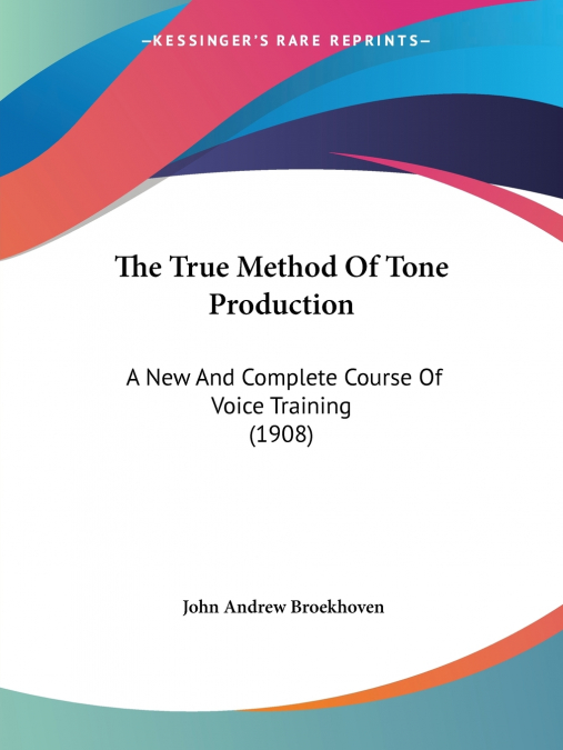The True Method Of Tone Production