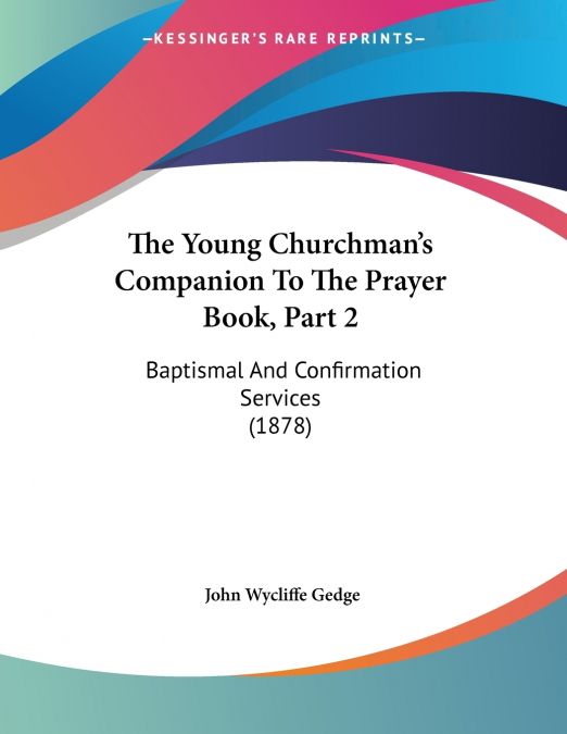 The Young Churchman’s Companion To The Prayer Book, Part 2