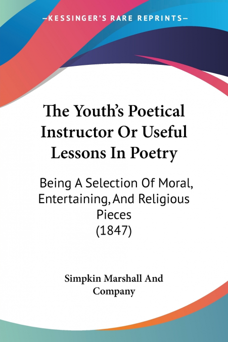 The Youth’s Poetical Instructor Or Useful Lessons In Poetry