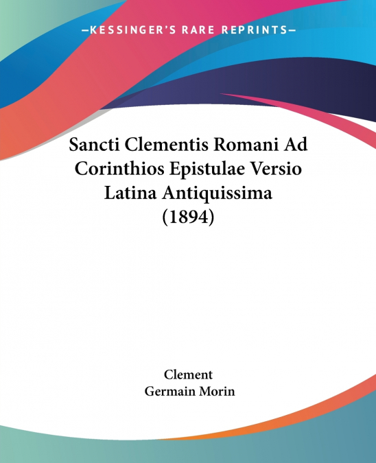 Sancti Clementis Romani Ad Corinthios Epistulae Versio Latina Antiquissima (1894)