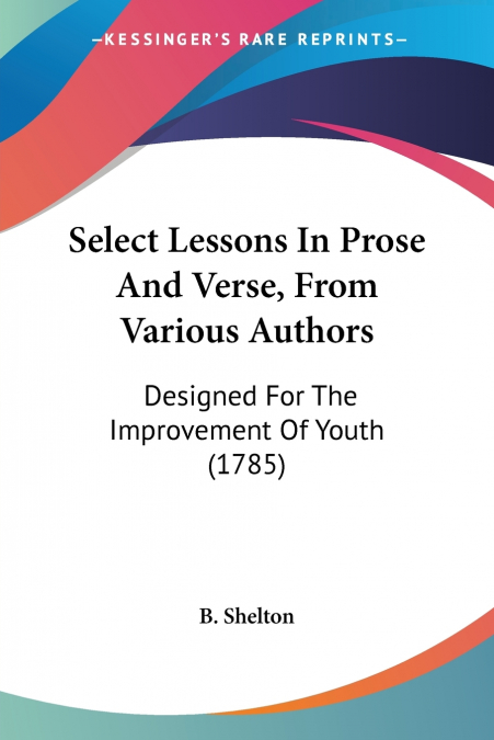 Select Lessons In Prose And Verse, From Various Authors