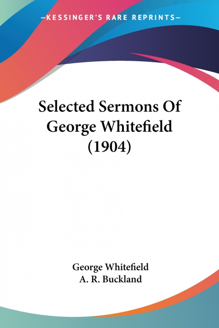 Selected Sermons Of George Whitefield (1904)