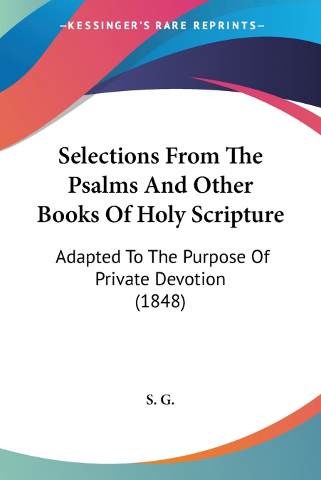 Selections From The Psalms And Other Books Of Holy Scripture