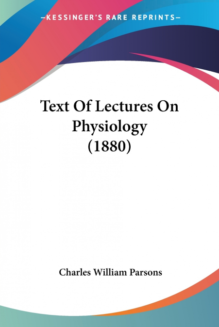 Text Of Lectures On Physiology (1880)