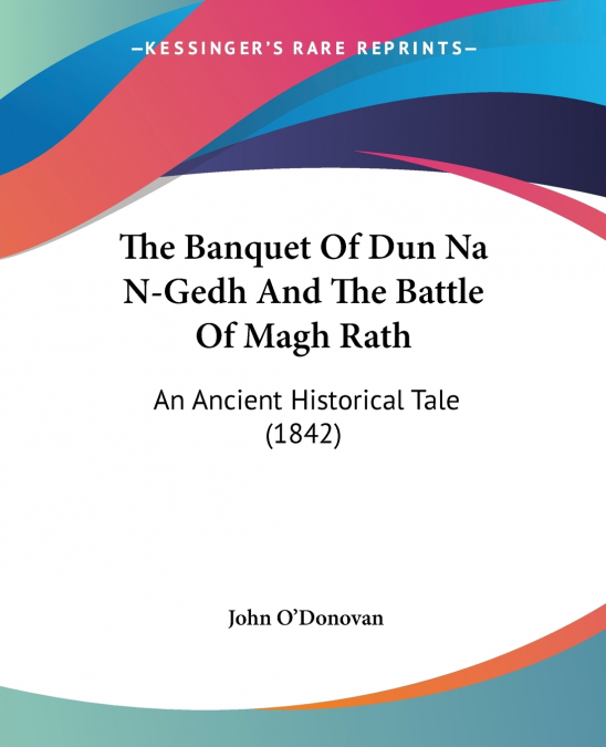 The Banquet Of Dun Na N-Gedh And The Battle Of Magh Rath