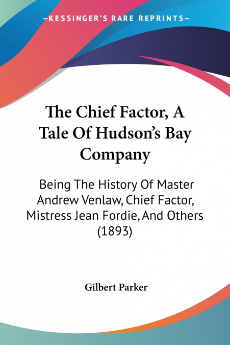The Chief Factor, A Tale Of Hudson’s Bay Company