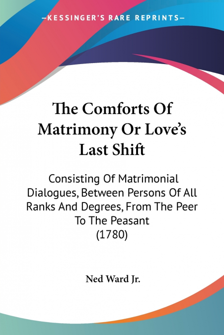 The Comforts Of Matrimony Or Love’s Last Shift