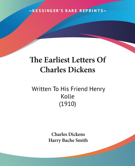 The Earliest Letters Of Charles Dickens