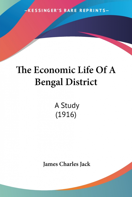 The Economic Life Of A Bengal District