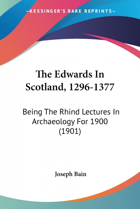 The Edwards In Scotland, 1296-1377