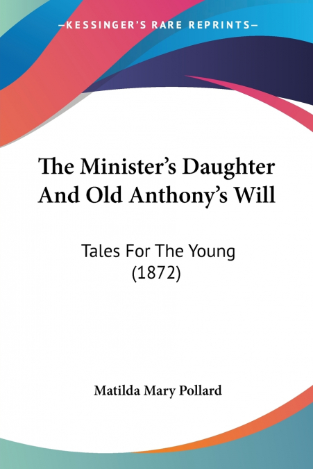 The Minister’s Daughter And Old Anthony’s Will