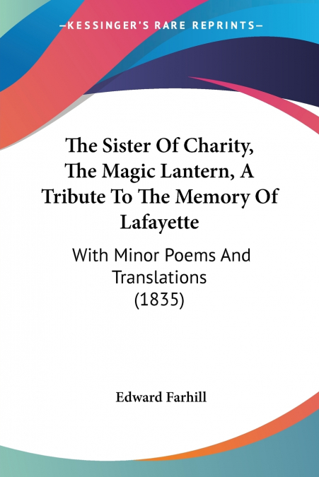 The Sister Of Charity, The Magic Lantern, A Tribute To The Memory Of Lafayette