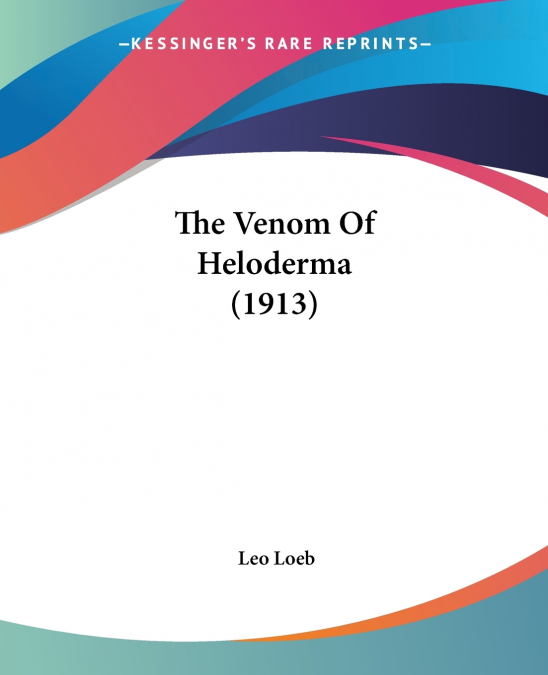 The Venom Of Heloderma (1913)