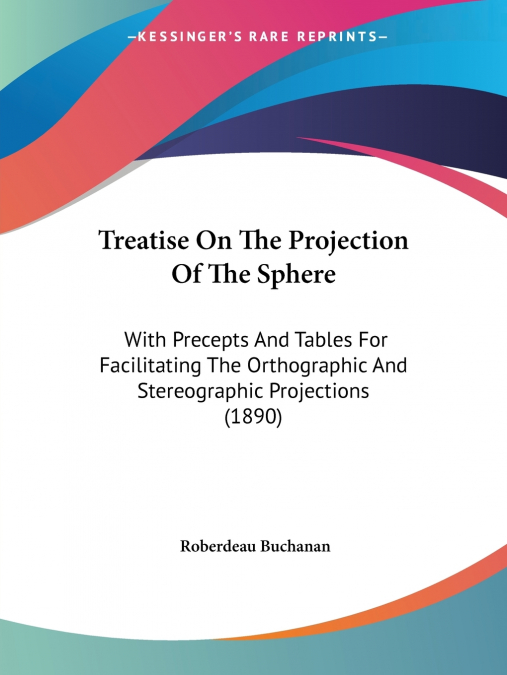 Treatise On The Projection Of The Sphere