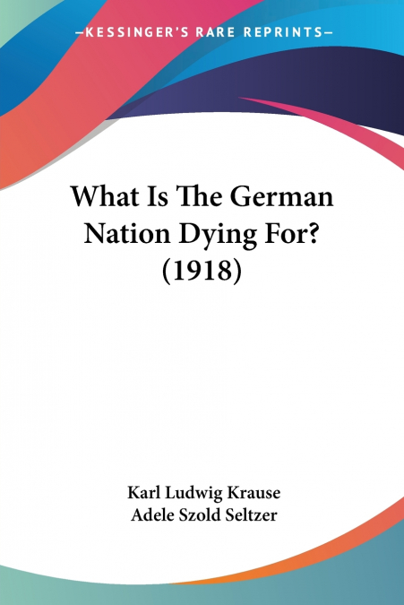 What Is The German Nation Dying For? (1918)