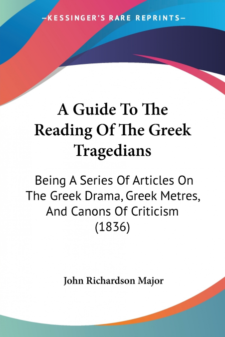 A Guide To The Reading Of The Greek Tragedians