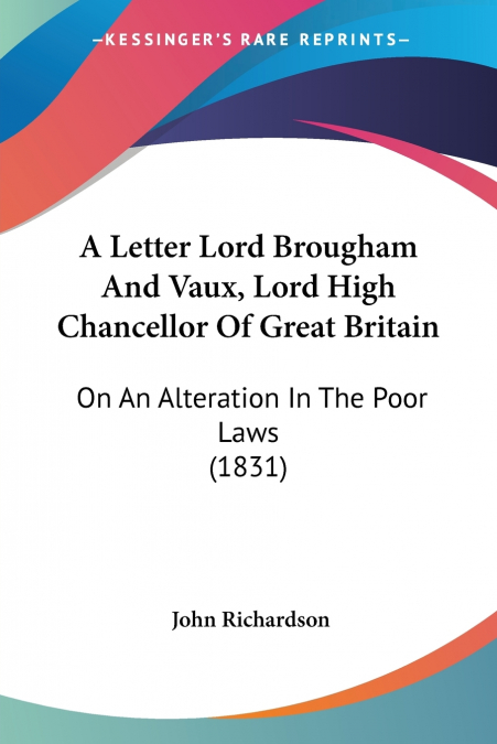 A Letter Lord Brougham And Vaux, Lord High Chancellor Of Great Britain