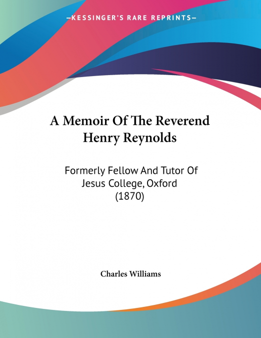A Memoir Of The Reverend Henry Reynolds