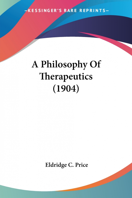 A Philosophy Of Therapeutics (1904)