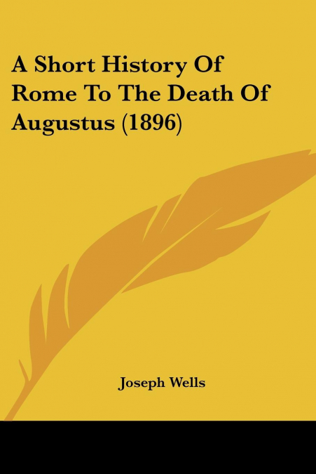 A Short History Of Rome To The Death Of Augustus (1896)