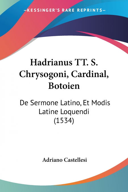 Hadrianus TT. S. Chrysogoni, Cardinal, Botoien