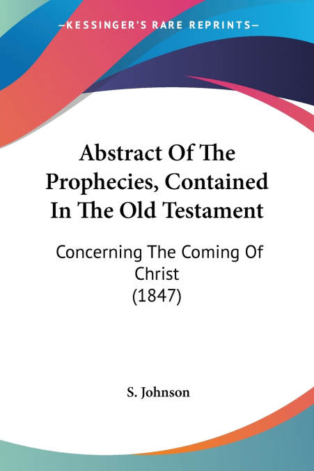 Abstract Of The Prophecies, Contained In The Old Testament