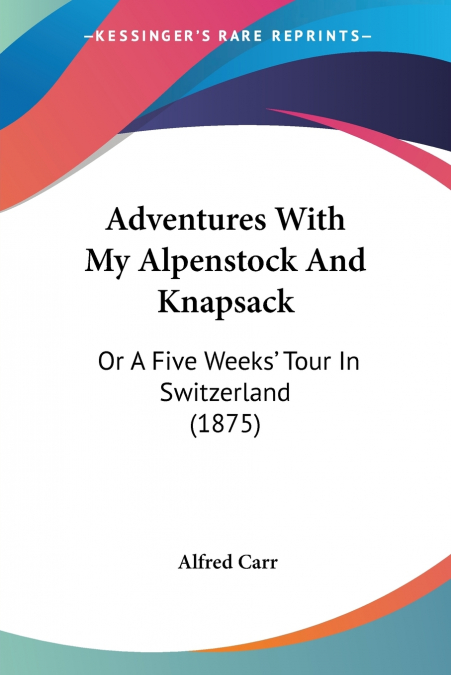 Adventures With My Alpenstock And Knapsack