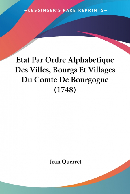 Etat Par Ordre Alphabetique Des Villes, Bourgs Et Villages Du Comte De Bourgogne (1748)