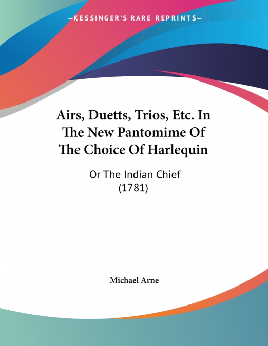 Airs, Duetts, Trios, Etc. In The New Pantomime Of The Choice Of Harlequin