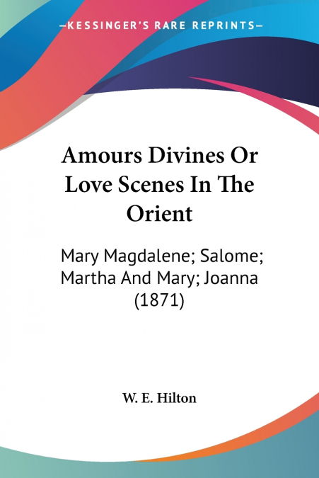 Amours Divines Or Love Scenes In The Orient