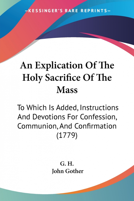 An Explication Of The Holy Sacrifice Of The Mass