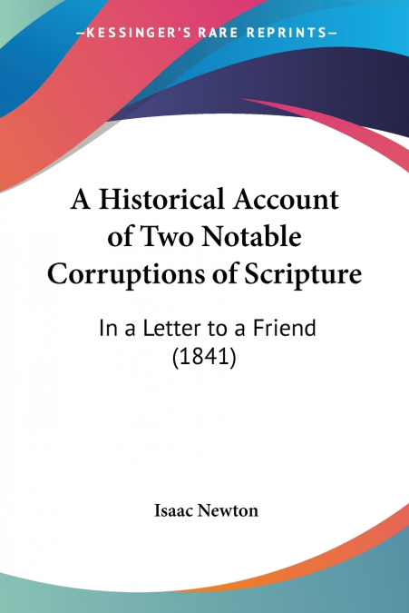 A Historical Account of Two Notable Corruptions of Scripture