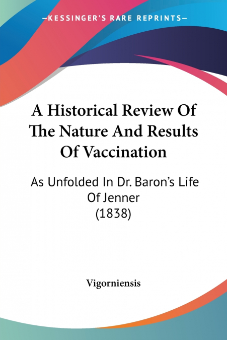 A Historical Review Of The Nature And Results Of Vaccination