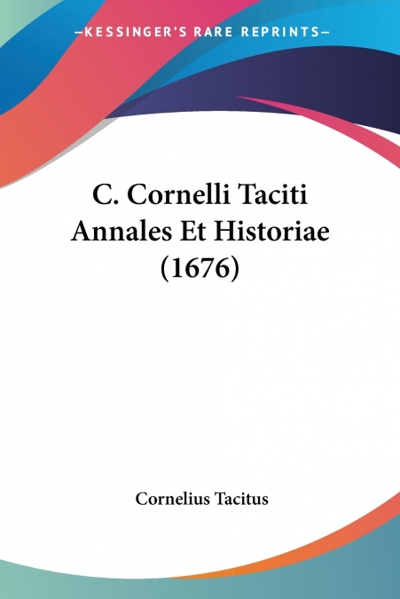C. Cornelli Taciti Annales Et Historiae (1676)