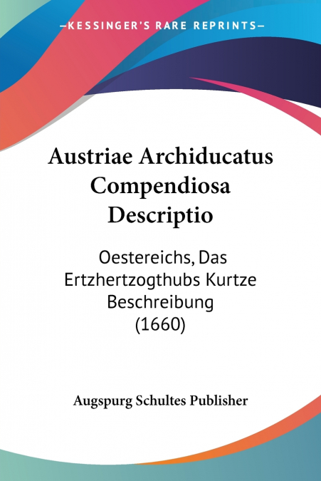 Austriae Archiducatus Compendiosa Descriptio