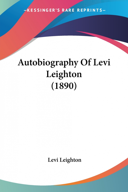 Autobiography Of Levi Leighton (1890)