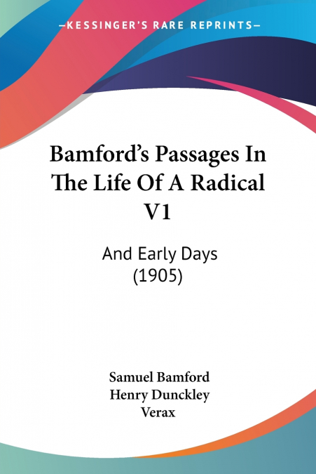Bamford’s Passages In The Life Of A Radical V1