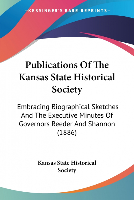 Publications Of The Kansas State Historical Society