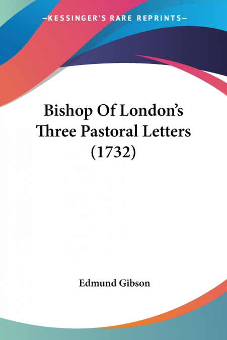 Bishop Of London’s Three Pastoral Letters (1732)