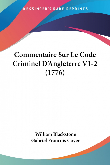 Commentaire Sur Le Code Criminel D’Angleterre V1-2 (1776)