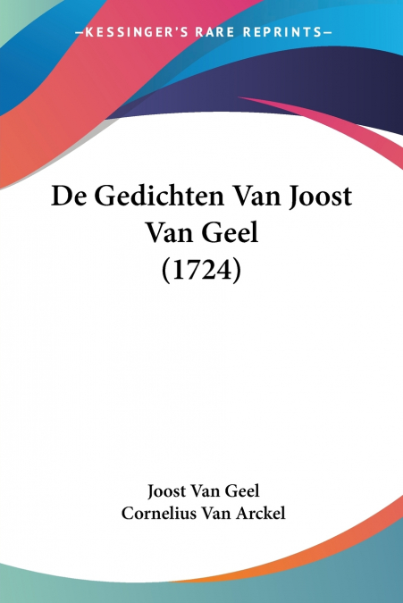 De Gedichten Van Joost Van Geel (1724)