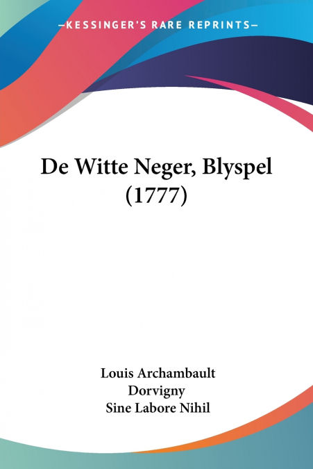De Witte Neger, Blyspel (1777)