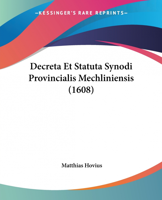 Decreta Et Statuta Synodi Provincialis Mechliniensis (1608)