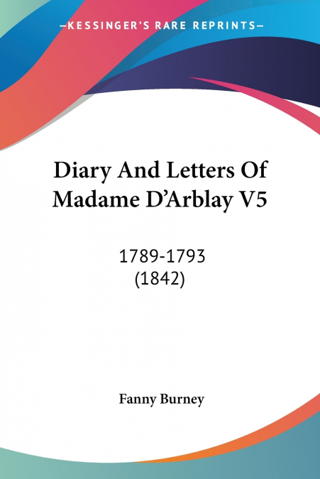Diary And Letters Of Madame D’Arblay V5